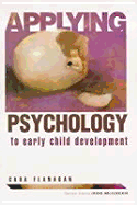 Applying Psychology to Early Child Development - Flanagan, Cara