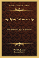 Applying Salesmanship: The Seven Keys to Success