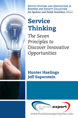 Applying Service Science in Business; Attaining Growth and Profitability Through Customer Investment and Empowerment - Hastings, Hunter, and Saperstein, Jeff