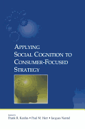 Applying Social Cognition to Consumer-Focused Strategy