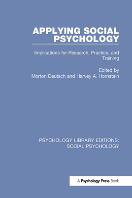 Applying Social Psychology: Implications for Research, Practice, and Training - Deutsch, Morton (Editor), and Hornstein, Harvey (Editor)