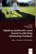 Applying Systematic Local Search to Job Shop Scheduling Problems: Basics, Concepts, and Methods
