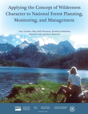 Applying the Concept of Wilderness Character to National Forest Planning, Monitoring, and Management - Service, Forest, and Agriculture, U S Department of