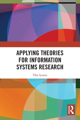 Applying Theories for Information Systems Research - Iyamu, Tiko