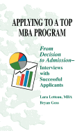 Applying to a Top MBA Program: From Decision to Admission-Interviews with Successful Applicants