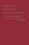 Appointed Executive Local Government: The California Experience - Bollens, John Constantinus