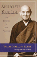 Appreciate Your Life: Zen Teachings of Taizan Maezumi Roshi