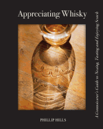 Appreciating Whisky: The Connoisseur's Guide to Nosing, Tasting and Enjoying Scotch