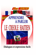 Apprendre a Parler Le Creole Haitien: Dialogues et expressions facils