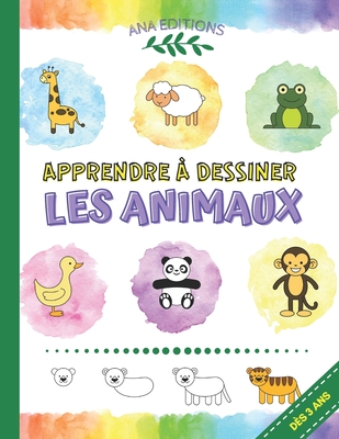 Apprendre ? Dessiner Les Animaux: Une M?thode Facile En 8 ?tapes, Pour ...