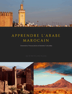 Apprendre l'Arabe Marocain: Grammaire, Prononciation et Donn?es Culturelles