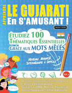 Apprendre Le Gujarati En s'Amusant - Niveau Avanc: Intermdiaire  Difficile - tudiez 100 Thmatiques Essentielles Grce Aux Mots Mls - Vol.1