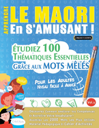 Apprendre Le Maori En s'Amusant - Pour Les Adultes: Niveau Facile  Avanc - tudiez 100 Thmatiques Essentielles Grce Aux Mots Mls - Vol.1