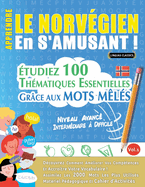 Apprendre Le Norvgien En s'Amusant - Niveau Avanc: Intermdiaire  Difficile - tudiez 100 Thmatiques Essentielles Grce Aux Mots Mls - Vol.1