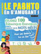 Apprendre Le Pashto En s'Amusant - Pour Les Enfants: Tous Les ?ges - ?tudiez 100 Th?matiques Essentielles Gr?ce Aux Mots M?l?s - Vol.1