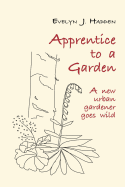 Apprentice to a Garden - Hadden, Evelyn J