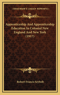 Apprenticeship & Apprenticeship Education in Colonial New England & New York
