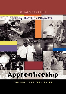 Apprenticeship: The Ultimate Teen Guide - Paquette, Penny Hutchins