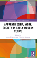 Apprenticeship, Work, Society in Early Modern Venice