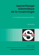 Apprentissage Automatique de la Morphologie: Le Cas Des Structures Racine-Schme