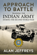 Approach to Battle: Training the Indian Army During the Second World War