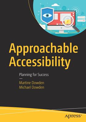 Approachable Accessibility: Planning for Success - Dowden, Martine, and Dowden, Michael
