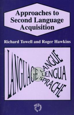 Approaches to 2nd Lang Acq - Towell, Richard, and Hawkins, Roger, Dr.