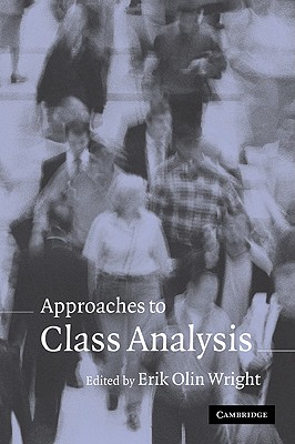 Approaches to Class Analysis - Wright, Erik Olin (Editor)