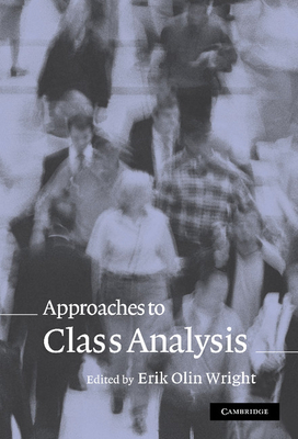 Approaches to Class Analysis - Wright, Erik Olin (Editor)