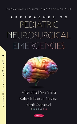 Approaches to Pediatric Neurosurgical Emergencies - Agrawal, Amit (Editor), and Deo Sinha, Virendra (Editor)