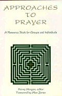 Approaches to Prayer: A Resource Book for Groups and Individuals