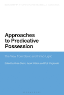 Approaches to Predicative Possession: The View from Slavic and Finno-Ugric