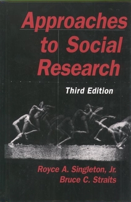 Approaches to Social Research - Singleton, Royce A, Jr., and Straits, Bruce C
