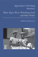 Approaches to Teaching Hurston's Their Eyes Were Watching God and Other Works
