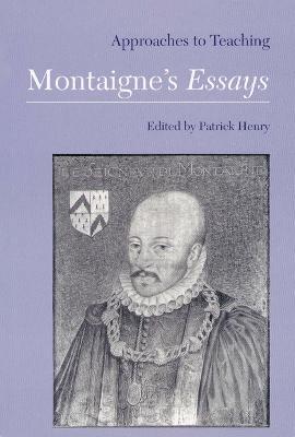 Approaches to Teaching Montaigne's Essays - Henry, Patrick (Editor)