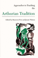 Approaches to teaching the Arthurian tradition