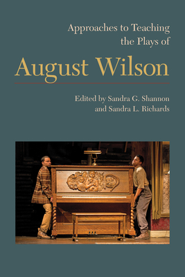Approaches to Teaching the Plays of August Wilson - Shannon, Sandra G (Editor), and Richards, Sandra L (Editor)