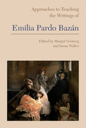 Approaches to Teaching the Writings of Emilia Pardo Bazn