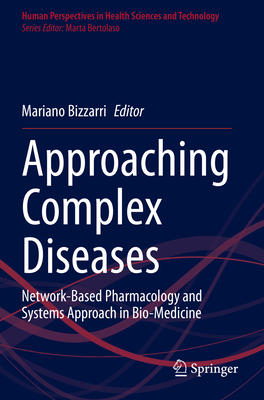 Approaching Complex Diseases: Network-Based Pharmacology and Systems Approach in Bio-Medicine - Bizzarri, Mariano (Editor)