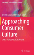 Approaching Consumer Culture: Global Flows and Local Contexts