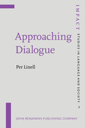 Approaching Dialogue: Talk, Interaction and Contexts in Dialogical Perspectives