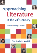 Approaching Literature in the 21st Century: Fiction, Poetry, Drama - Schakel, Peter, and Ridl, Jack