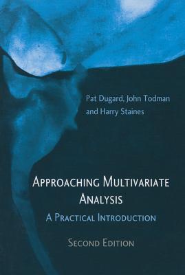 Approaching Multivariate Analysis, 2nd Edition: A Practical Introduction - Dugard, Pat, and Todman, John, and Staines, Harry