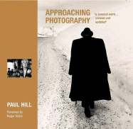 Approaching Photography: 'A Seminal Work...Revised and Updated'