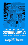 Approaching the Swingularity: Tales of Swinging & Polyamory in Paradise