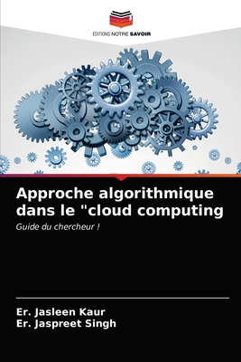 Approche algorithmique dans le "cloud computing - Kaur, Er Jasleen, and Singh, Er Jaspreet