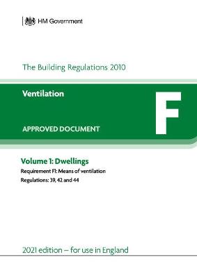Approved Document F: Ventilation - Volume 1: Dwellings (2021 edition) - HM Government