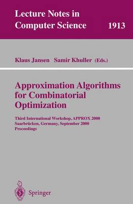 Approximation Algorithms for Combinatorial Optimization: Third International Workshop, Approx 2000 Saarbrcken, Germany, September 5-8, 2000 Proceedings - Jansen, Klaus (Editor), and Khuller, Samir (Editor)