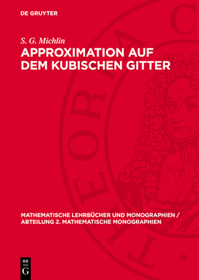 Approximation Auf Dem Kubischen Gitter - Michlin, S G, and Prssdorf, Siegfried (Editor)