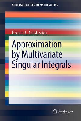 Approximation by Multivariate Singular Integrals - Anastassiou, George A